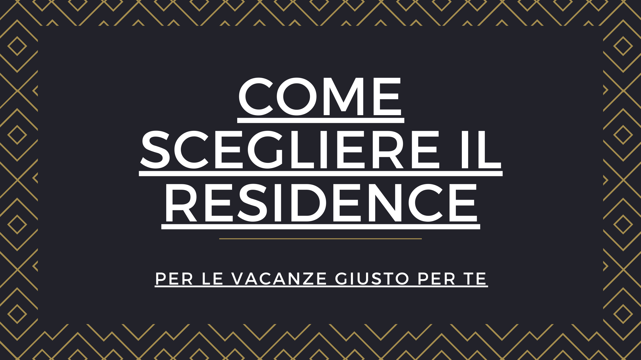 come scegliere il residence vacanze